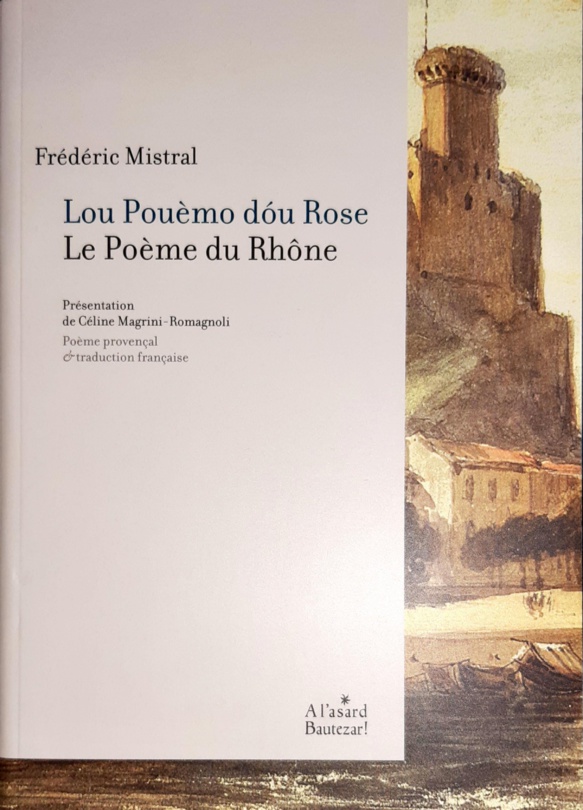 Lou Pouèmo dóu Rose - Le Poème du Rhône - Frédéric Mistral Lou Pouèmo dóu Rose - Le Poème du Rhône - Frédéric Mistral