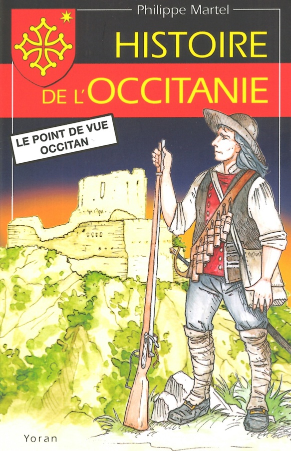 Le livre de la semaine : Histoire de l'Occitanie - Le point de vue occitan - Philippe Martel. Occitanie, le pays d'une langue. Le livre de la semaine : Histoire de l'Occitanie - Le point de vue occitan - Philippe Martel. Occitanie, le pays d'une langue.