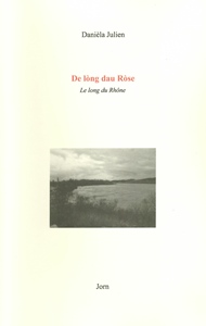 lo libre de la setmana : De lòng dau Ròse - Le long du Rhône - Danièla Julien