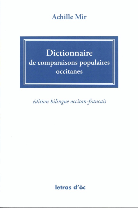 Lo libre de la setmana : Dictionnaire de comparaisons populaires occitanes - Achille Mir Lo libre de la setmana : Dictionnaire de comparaisons populaires occitanes - Achille Mir