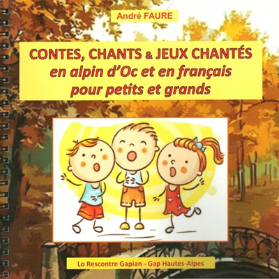 Lo libre de la setmana : Contes, chants et jeux chantés en alpin d’Oc et en français pour petits et grands - André Faure