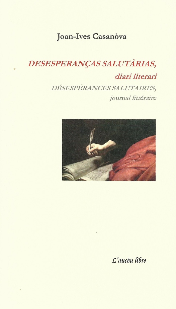 Lo libre de la setmana : Desesperanças salutàrias, diari literari - Joan-Ives Casanòva Lo libre de la setmana : Desesperanças salutàrias, diari literari - Joan-Ives Casanòva