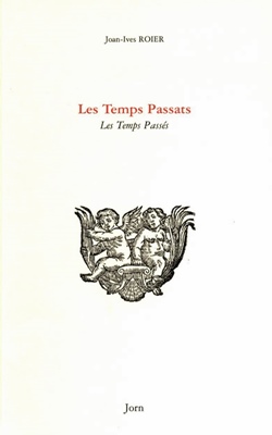 Les Temps Passats de Joan-Ives Roier Les Temps Passats de Joan-Ives Roier