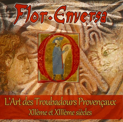 Les troubadours Provençaux avec Flor Enversa Les troubadours Provençaux avec Flor Enversa