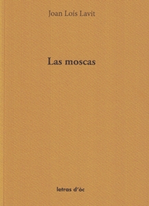 Lo libre de la setmana : Las moscas – Joan Loís LAVIT